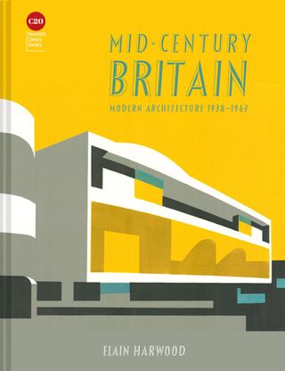 Cover for the book Mid Century Britain, Modern Architecture 1938–1963