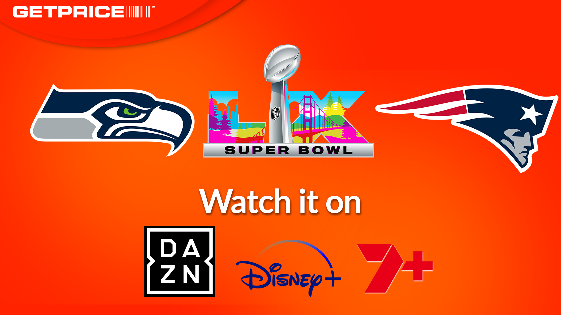Super Bowl LX logo, Seattle Seahawks logo, New England Patriots logo, DAZN logo, Disney+ logo and 7plus logo on an orange background with "Getprice" header.