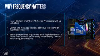Games love high frequency cores and Intel® Core™ 10th Gen delivers.