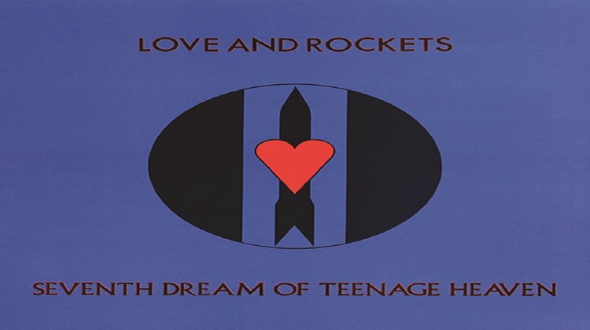 Love And Rockets - Seventh Dream Of Teenage Heaven album review