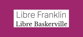 Font pairings: Libre Franklin and Libre Baskerville