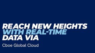 Reach New Heights with Real-Time Data via Cboe Global Cloud