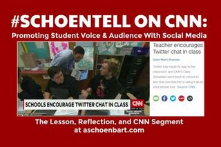 #SchoenTell on #CNN: Promoting Student Voice & Audience With Social Media