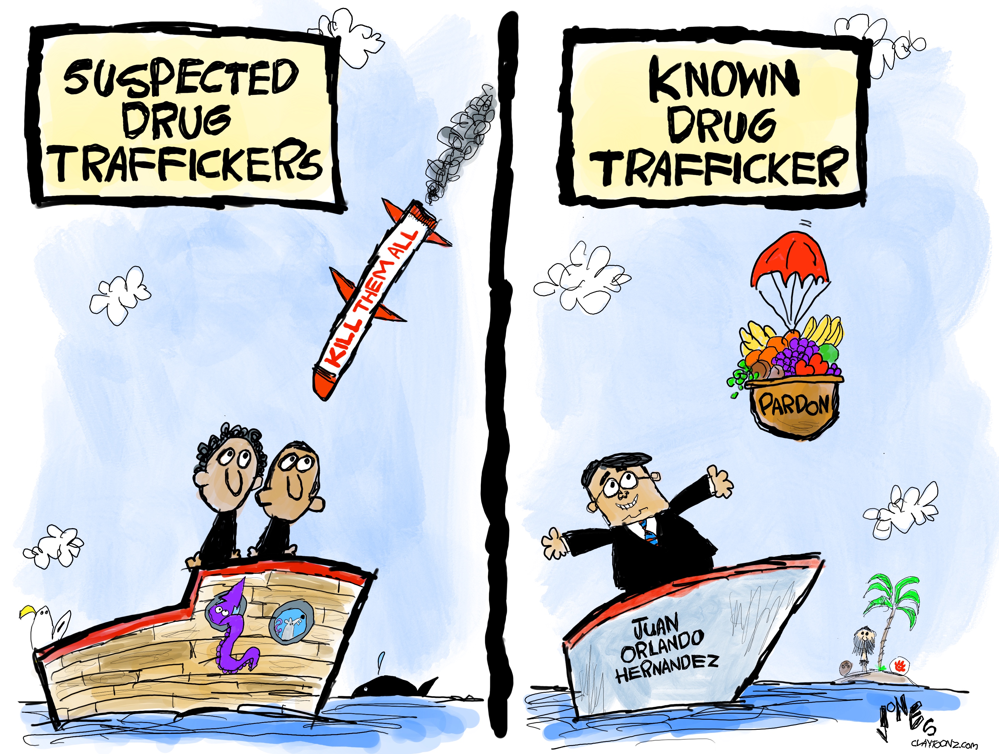 Two men in a boat on the left side of this cartoon are labeled &amp;ldquo;Suspected Drug Traffickers.&amp;rdquo; They look up warily at a missile labeled &amp;ldquo;KILL THEM ALL&amp;rdquo; headed directly at them. The right side of the image is labeled &amp;ldquo;Known Drug Trafficker&amp;rdquo; and features a smiling Juan Orlando Hernandez in a boat. He smiles as a basket labeled &amp;ldquo;Pardon&amp;rdquo; and filled with fruit is gently floating down to him.