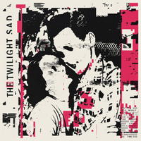The Twilight Sad - It Won’t Be Like This All The Time