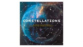 “Constellations: The Story of Space Told Through the 88 Known Star Patterns in the Night Sky” (Black Dog & Leventhal, 2019) By Govert Schilling & Wil Tirion
