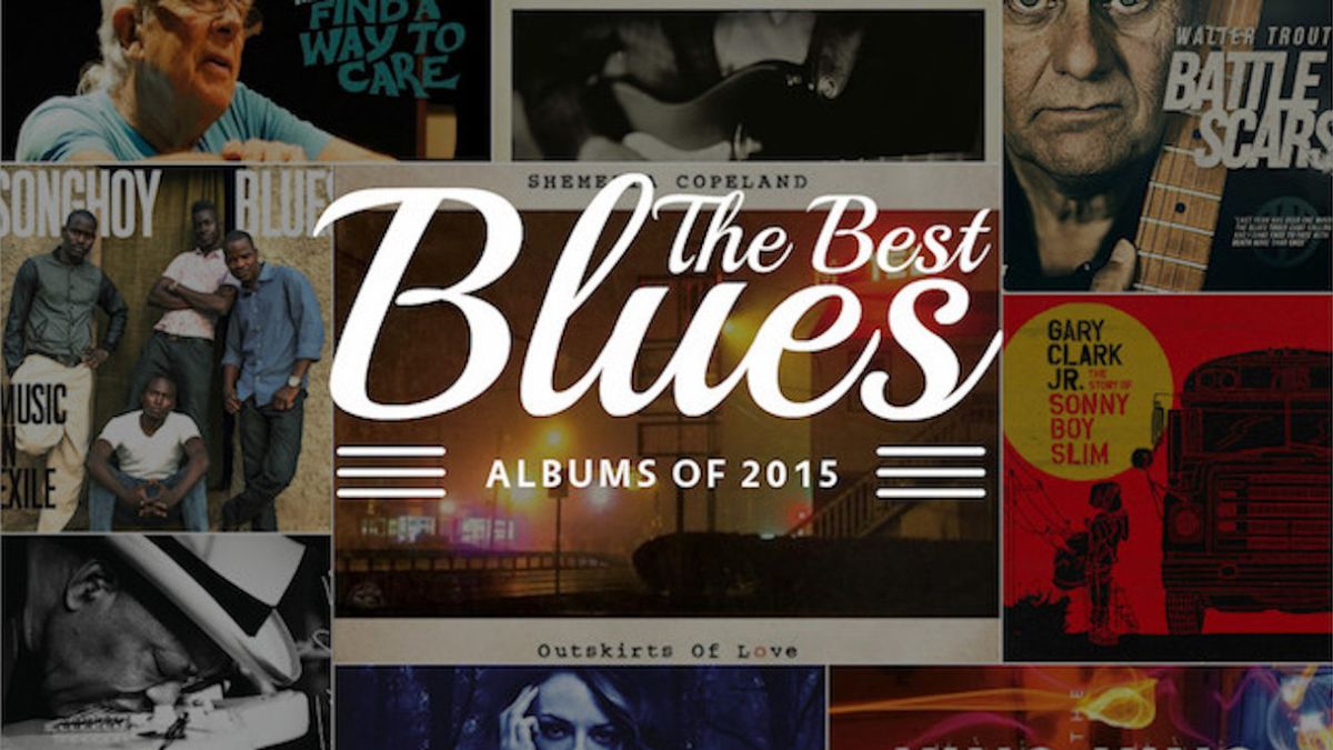 The best blues albums of 2015 Louder