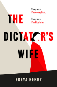 The Dictator's Wife by Freya Berry