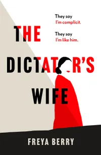 The Dictator's Wife by Freya Berry