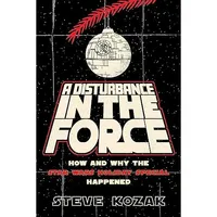A Disturbance in the Force: How and Why the Star Wars Holiday Special Happened