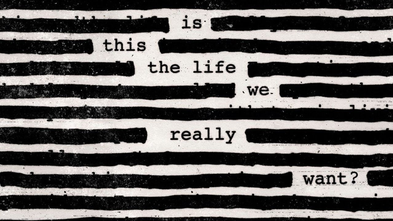 Is this the Life we really want? Роджер Уотерс.