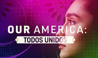 'Our America: Todos Unidos'