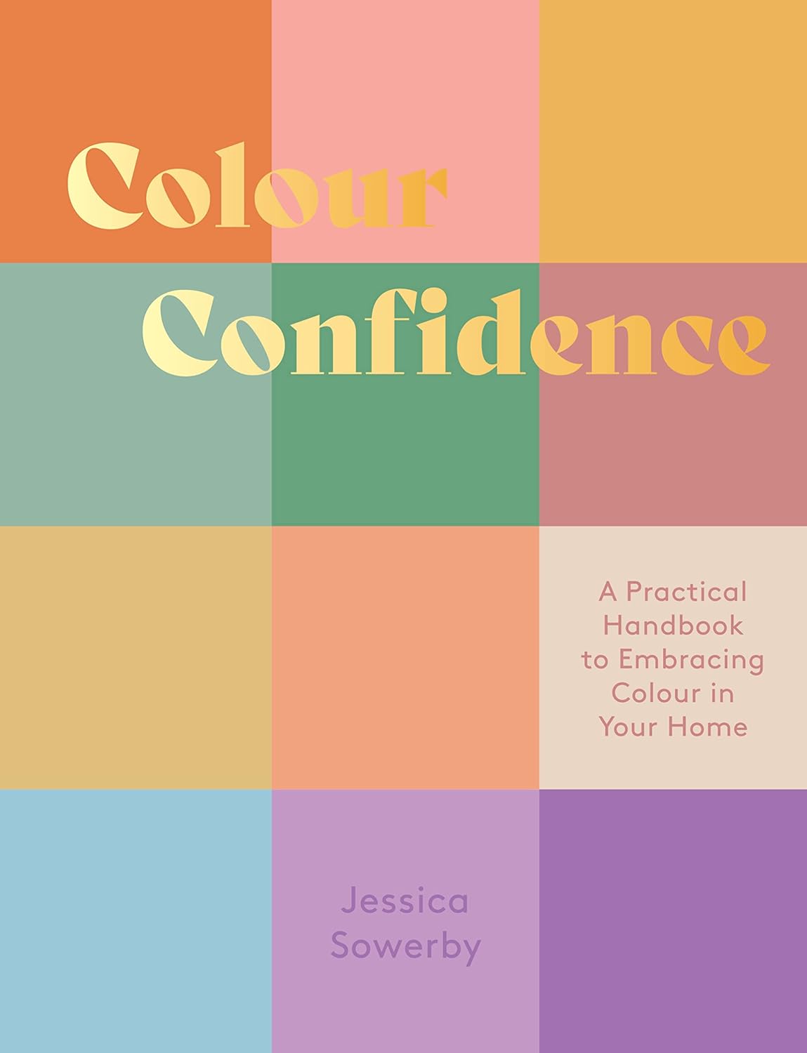 Colour Confidence: a Practical Handbook to Embracing Colour in Your Home
