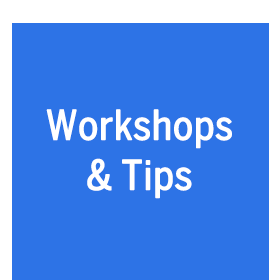 Workshops &amp;amp; Tips