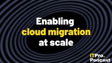 The words ‘Enabling cloud migration at scale’ overlaid on a lightly blurred image of a blue tunnel formed from slanted ovals. Decorative: the words ‘cloud migration’ are in yellow, while other words are in white. The ITPro podcast logo is in the bottom right corner.