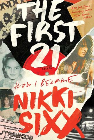 The First 21: How I Became Nikki Sixx book cover