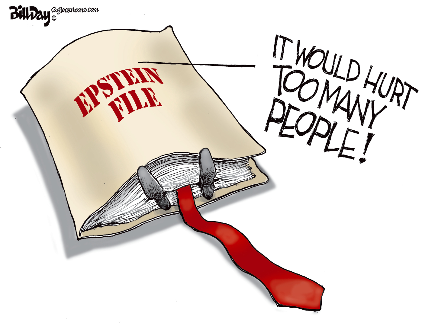 This cartoon depicts Donald Trump stuck inside a large file labeled &amp;ldquo;Epstein File&amp;rdquo;. Only his shoes and long tie are visible. He says, &amp;ldquo;It would hurt too many people!&amp;rdquo;