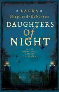 7. Daughters Of Night by Laura Shepherd-Robinson