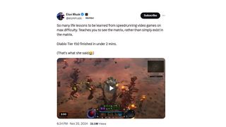 Post on X from Elon Musk stating "So many life lessons to be learned from speedrunning video games on max difficulty. Teaches you to see the matrix, rather than simply exist in the matrix.Diablo Tier 150 finished in under 2 mins."