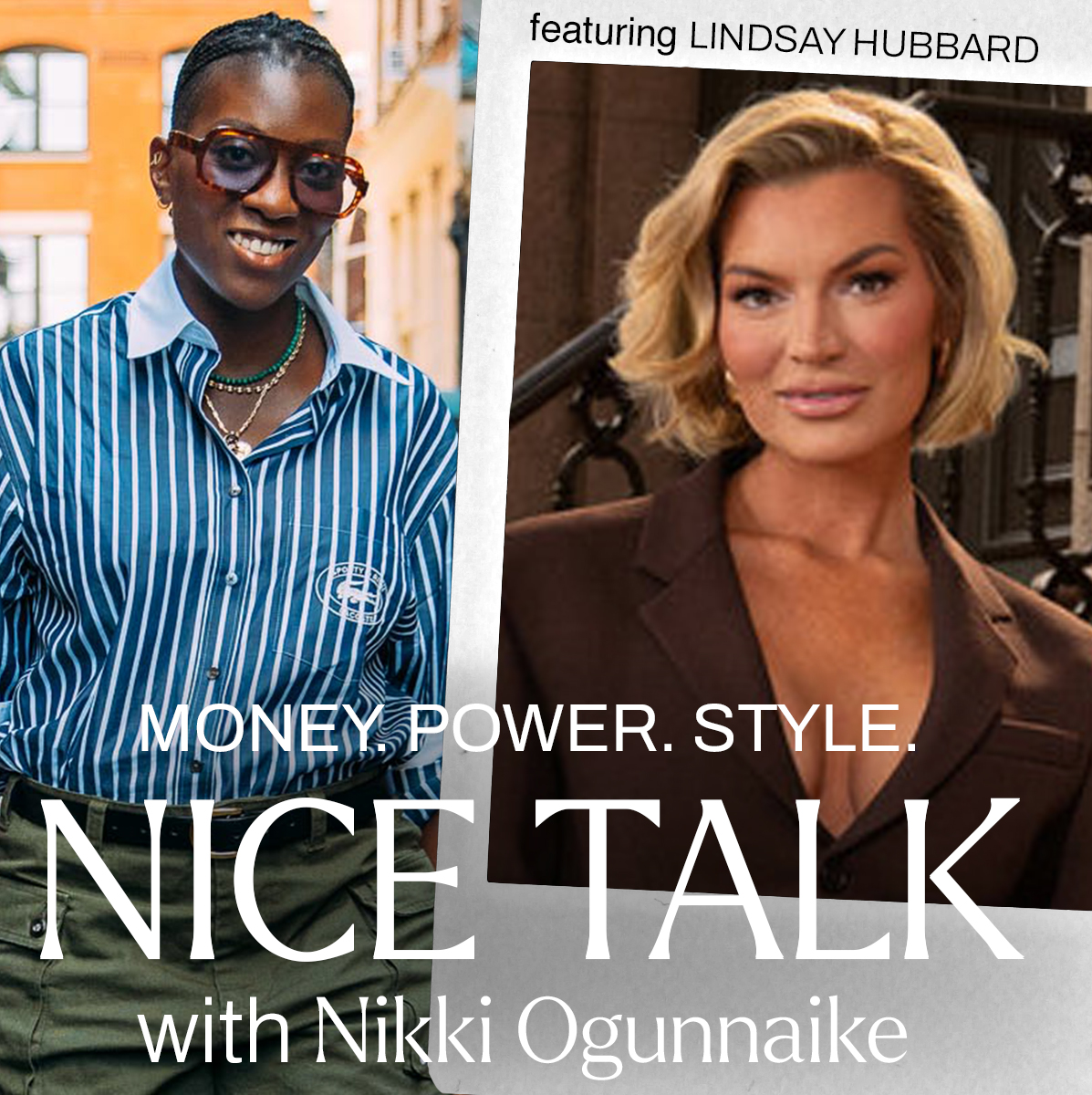 A photo of Nikki Ogunnaike with an inset photo of Lindsay Hubbard and text reading Money. Power. Style. Nice Talk with Nikki Ogunnaike