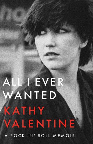Kathy Valentine's 'All I Ever Wanted: A Rock ‘n’ Roll Memoir'