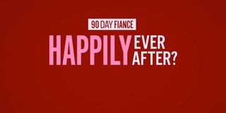 90 Day Fiance Happily Ever After