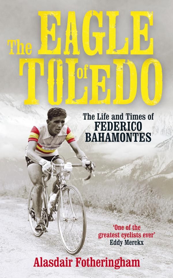 The Eagle of Tolendo: Federico Bahamontes