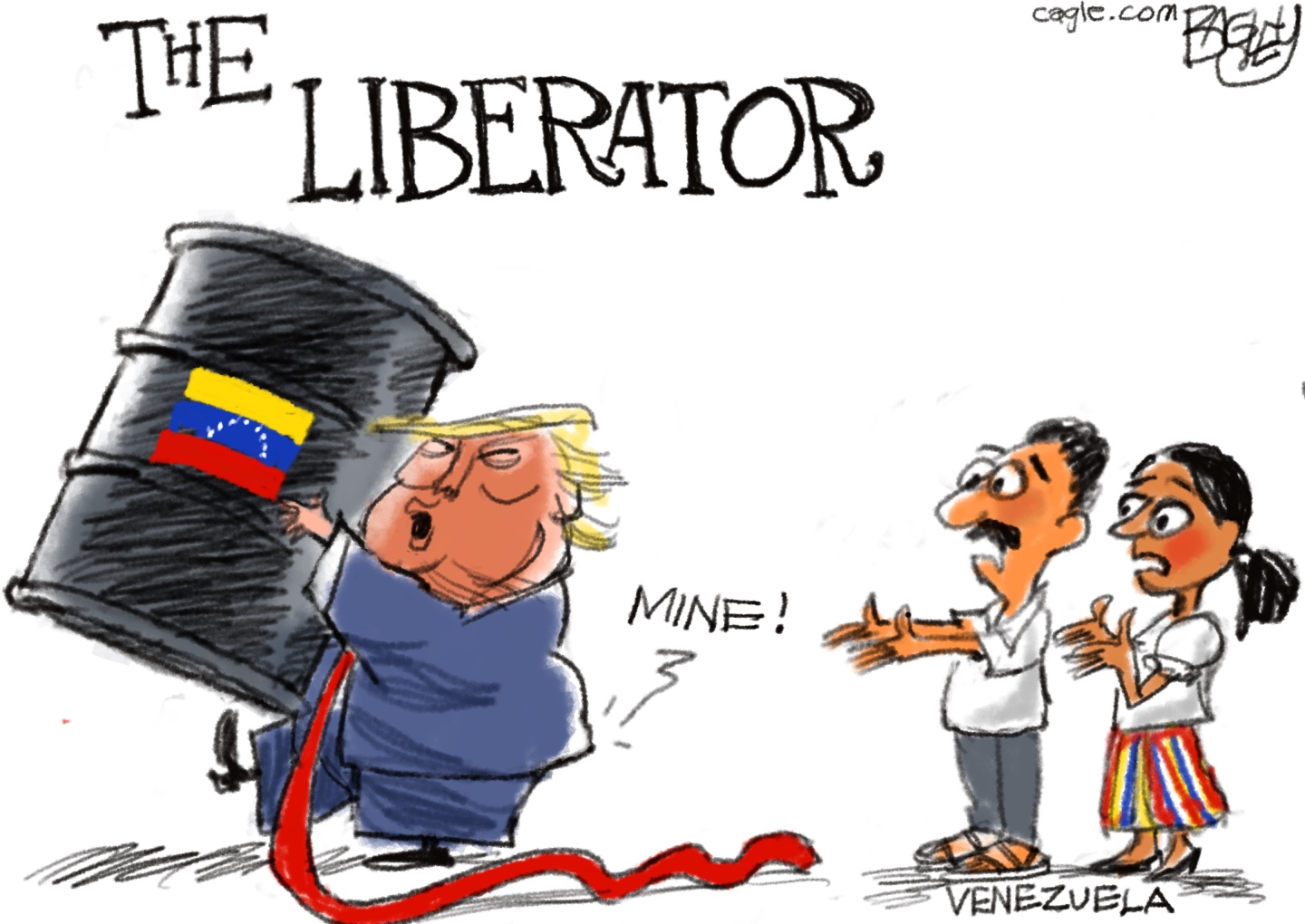 This cartoon is titled &amp;ldquo;The Liberator.&amp;rdquo; Donald Trump says &amp;ldquo;Mine!&amp;rdquo; as he carries away a large barrel of oil with the Venezuelan flag on it. A dark-skinned man and woman in the background hold out their hands in exasperation and look concerned.