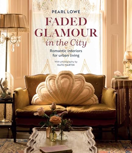 Faded Glamour in the City: Romantic Interiors for Urban Living