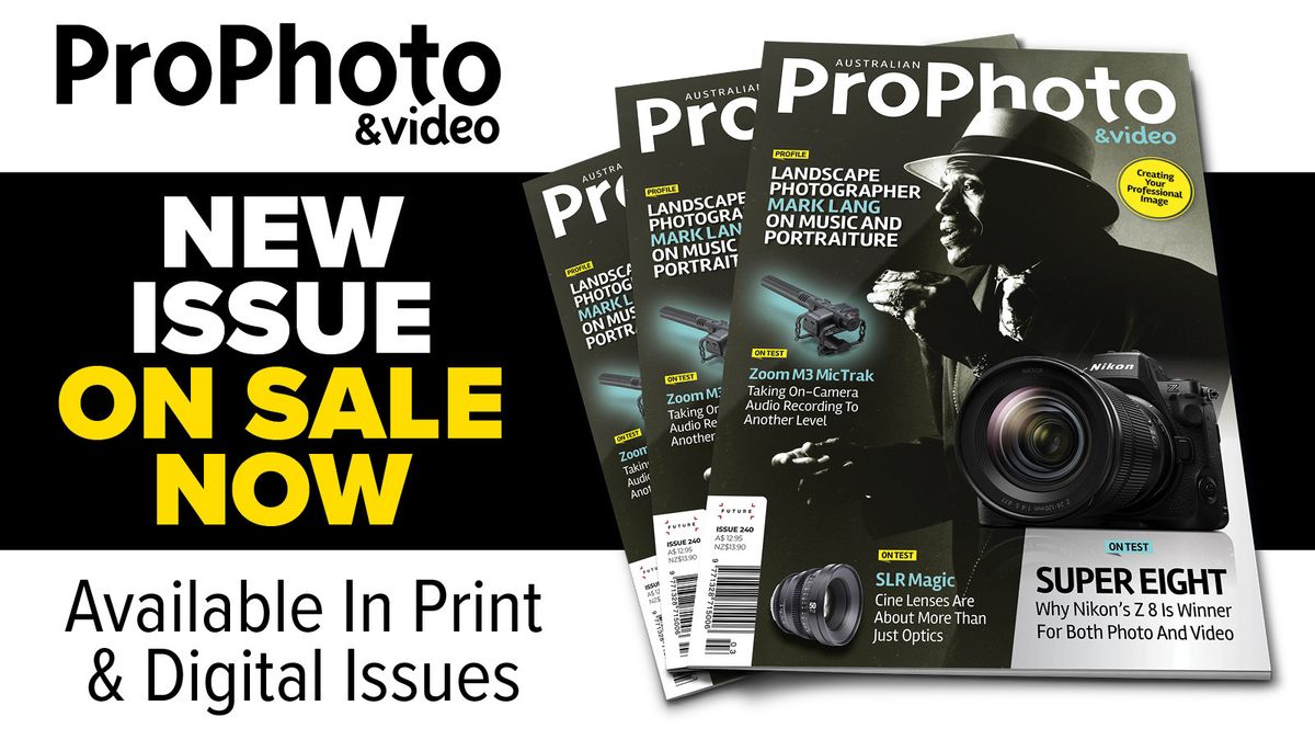 ProPhoto &amp; Video issue #240 on sale now