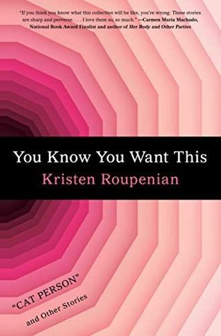 'You Know You Want This' by Kristen Roupenian