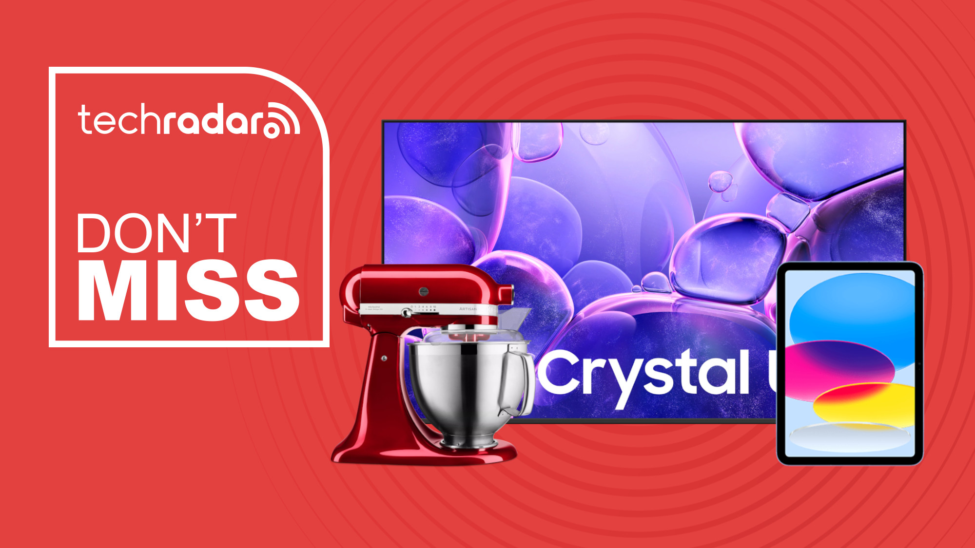 Samsung TV, Kitchenaid stand mixer, and iPad A16 on red background with don&#039;t miss text overlay