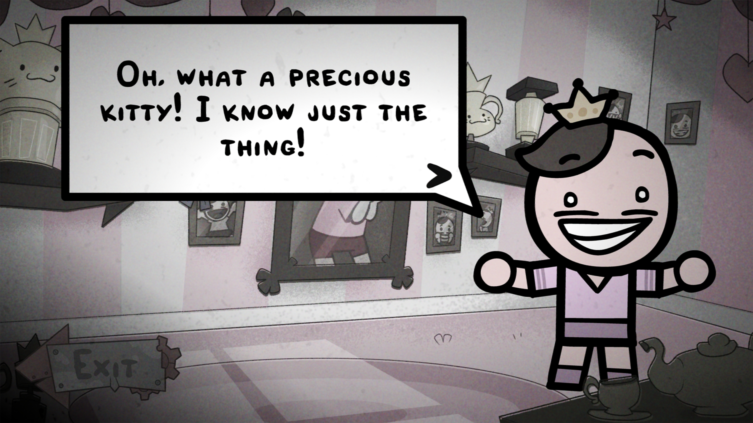 Mewgenics Fancy Bow: Dialogue with Tink in his house, saying: "Oh, what a precious kitty! I know just the thing!".