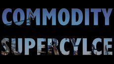 Too embarrassed to ask: what is commodity supercycle?