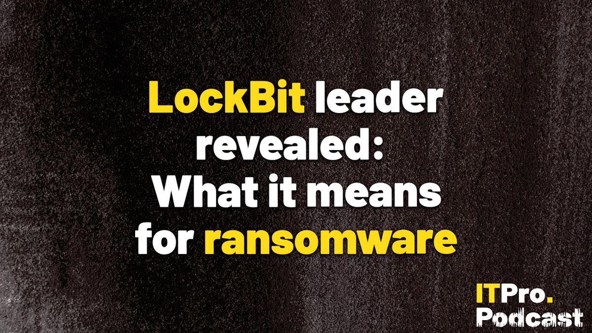 The words &#039;LockBit leader revealed: What it means for ransomware‘ overlaid on a lightly-blurred, abstract red grain. Decorative: the words &#039;LockBit&#039; and &#039;ransomware&#039; are in yellow, while other words are in white. The ITPro podcast logo is in the bottom right corner.