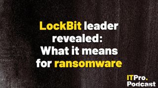 The words 'LockBit leader revealed: What it means for ransomware‘ overlaid on a lightly-blurred, abstract red grain. Decorative: the words 'LockBit' and 'ransomware' are in yellow, while other words are in white. The ITPro podcast logo is in the bottom right corner.
