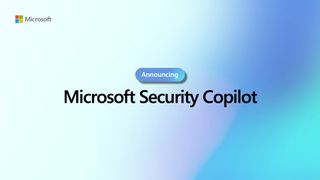 "Announcing Microsoft Security Copilot"