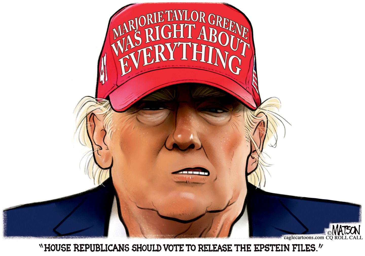 
                                Donald Trump’s face and head with a surprising hat dominate this image. His hat reads, “Marjorie Taylor Greene Was Right About Everything.” Trump says, “House Republicans should vote to release the Epstein Files.”
                            