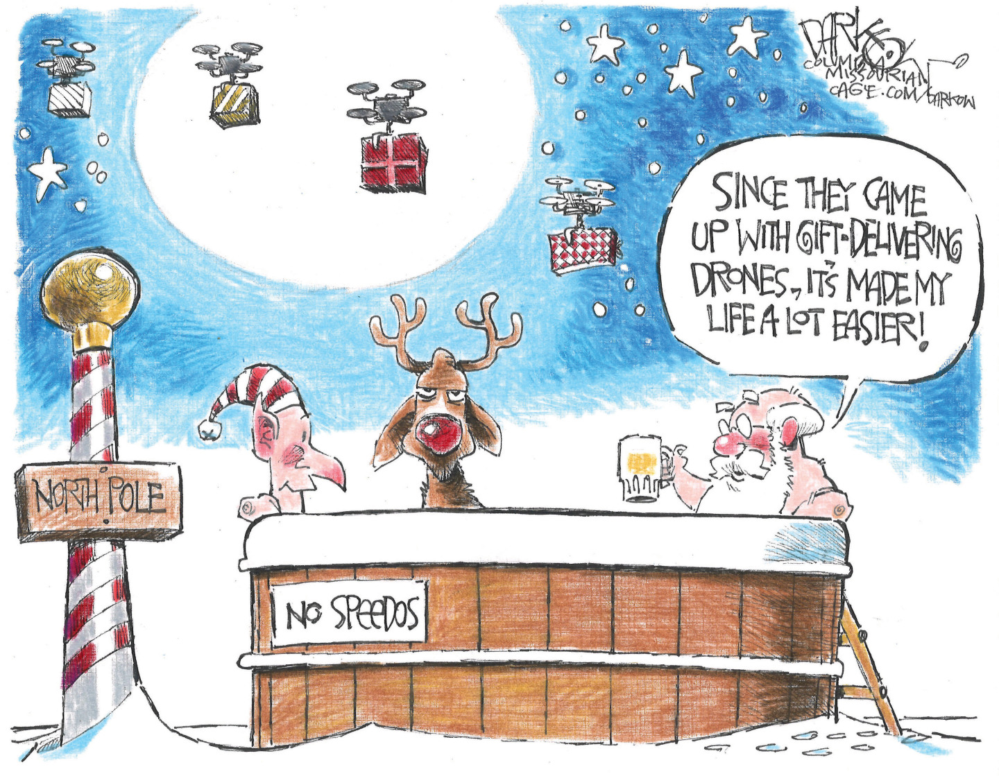 This cartoon is set outside at the North Pole. Santa Claus sits in a hot tub with a mug of beer. There&amp;rsquo;s also an elf in the water and Rudolph, who looks perturbed. Drones carrying packages fly in the background. There&amp;rsquo;s a sign on the hot tub that says &amp;ldquo;No Speedos.&amp;rdquo; Santa says, &amp;ldquo;Since they came up with gift-delivering drones, It&amp;rsquo;s made my life a lot easier!&amp;rdquo;