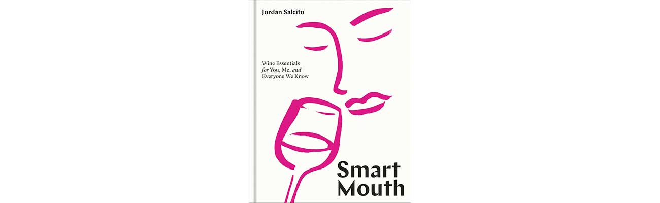 Cover of Jordan Salcito&amp;rsquo;s Smart Mouth: Wine Essentials for You, Me and Everyone We Know