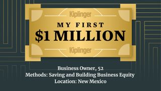 My First $1 Million: Business Owner, 52, New Mexico