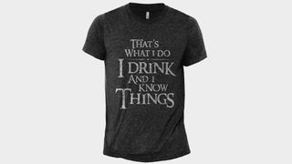 I Drink and I Know Things t-shirt in a charcoal color