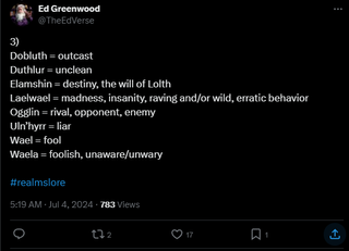 A post on Twitter/X that reads: "3)Dobluth = outcastDuthlur = uncleanElamshin = destiny, the will of LolthLaelwael = madness, insanity, raving and/or wild, erratic behaviorOgglin = rival, opponent, enemyUln’hyrr = liarWael = foolWaela = foolish, unaware/unwary#realmslore"