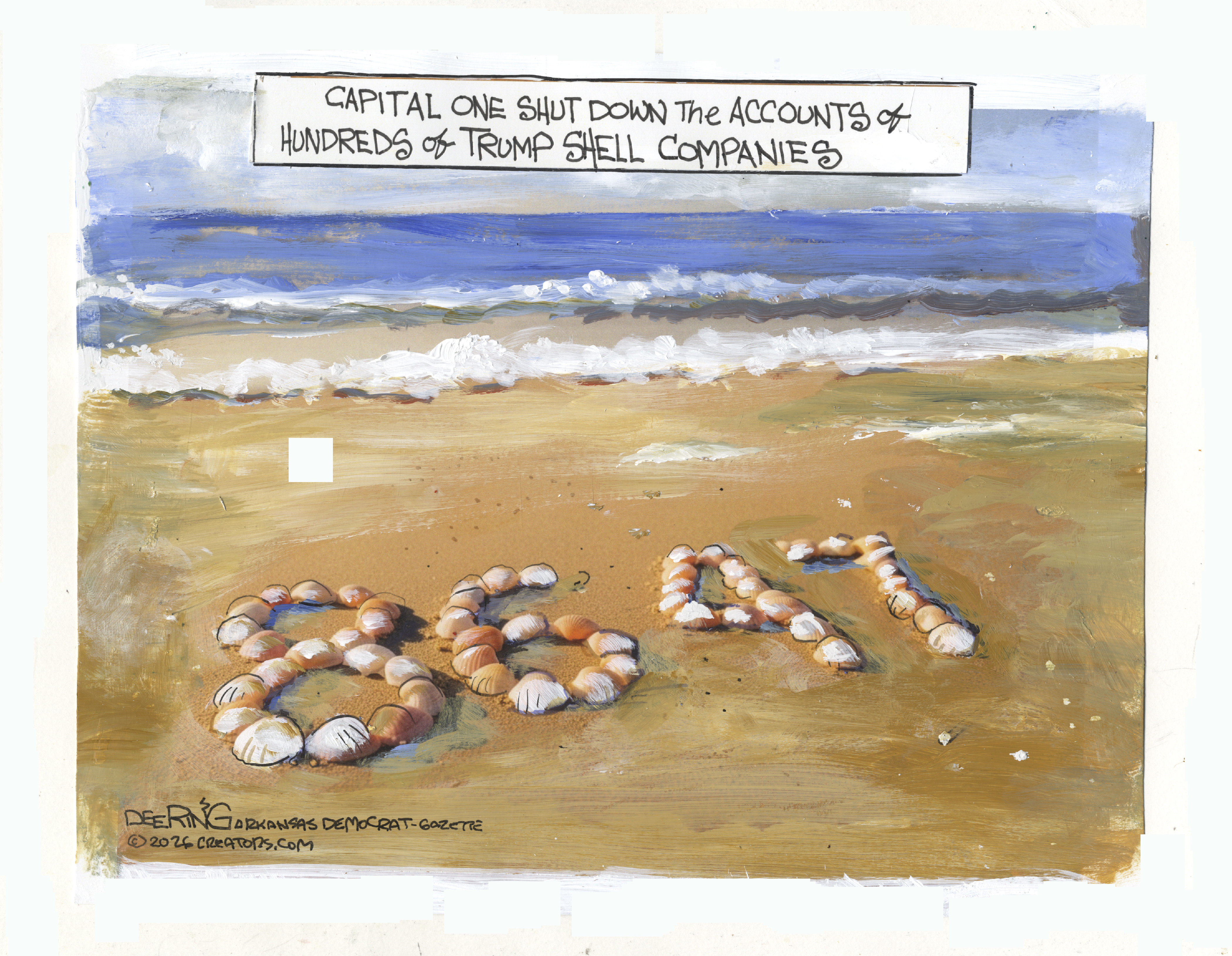This cartoon depicts sea shells on a beach that spell out &amp;ldquo;8646&amp;rdquo;. The words above the ocean read, &amp;ldquo;Capital One shut down the accounts of hundreds of Trump shell companies.&amp;rdquo;