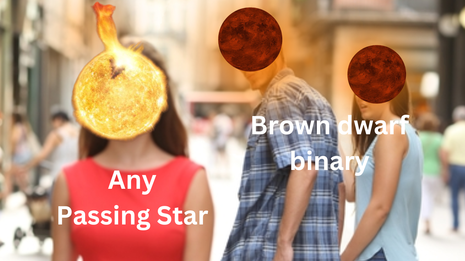 A meme with two people holding hands in the far ground, each with a brown dwarf illustration covering their face. A person in the foreground has a star illustration on her face. The boy brown dwarf is distracted from the girl brown dwarf because he's looking at the star girl.