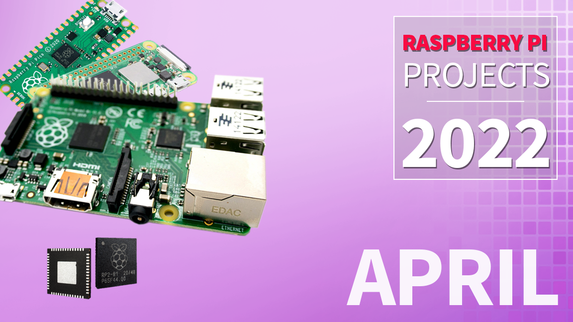 Proiecte Raspberry Pi: Aprilie 2022