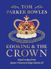 Cooking & The Crown by Tom Parker Bowles | Was £30, Now £16.66 at Amazon