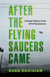 After the Flying Saucers Came: A Global History of the UFO Phenomenon $15.99 on Amazon