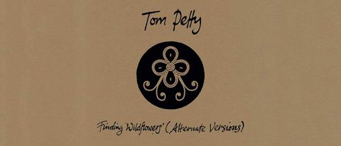 Tom Petty: Finding Wildflowers (Alternate Versions)