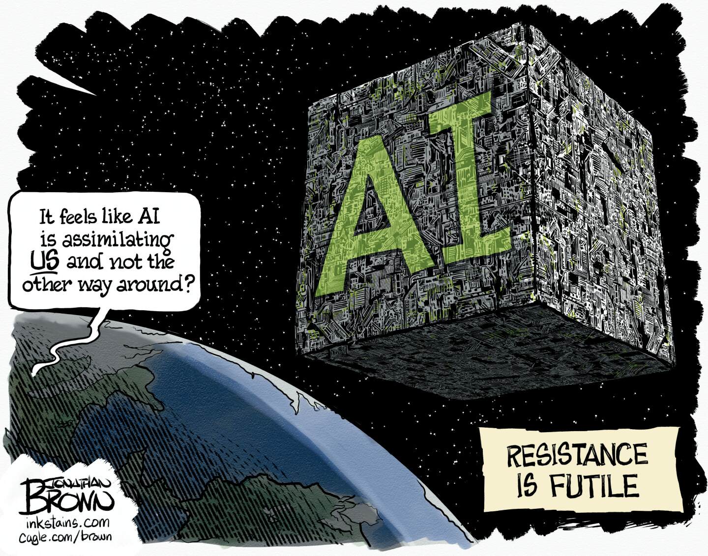 This cartoon is titled &amp;ldquo;Resistance is Futire.&amp;rdquo; It shows Earth from space as a giant, imposing cube labeled &amp;ldquo;AI&amp;rdquo; floats nearby. A voice from Earth says, &amp;ldquo;It feels like AI is assimilating US and not the other way around?&amp;rdquo;